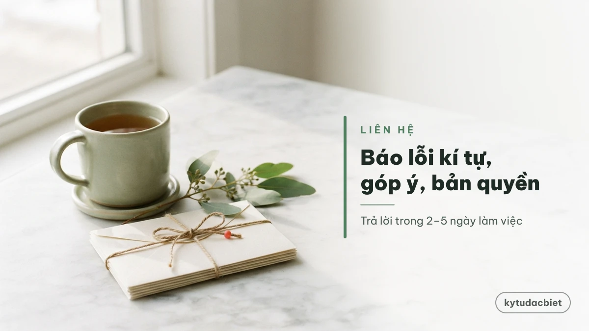 Liên hệ kytudacbiet — báo lỗi kí tự, góp ý và khiếu nại bản quyền